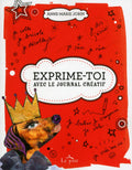 Exprime-toi !: Avec le journal créatif
