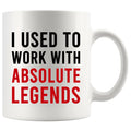 Panvola I Used to Work with Absolute Legends Coworker Gifts Retirement New Job Goodbye Workplace Office Retired Colleague Ceramic Coffee Mug (White, 11 oz)
