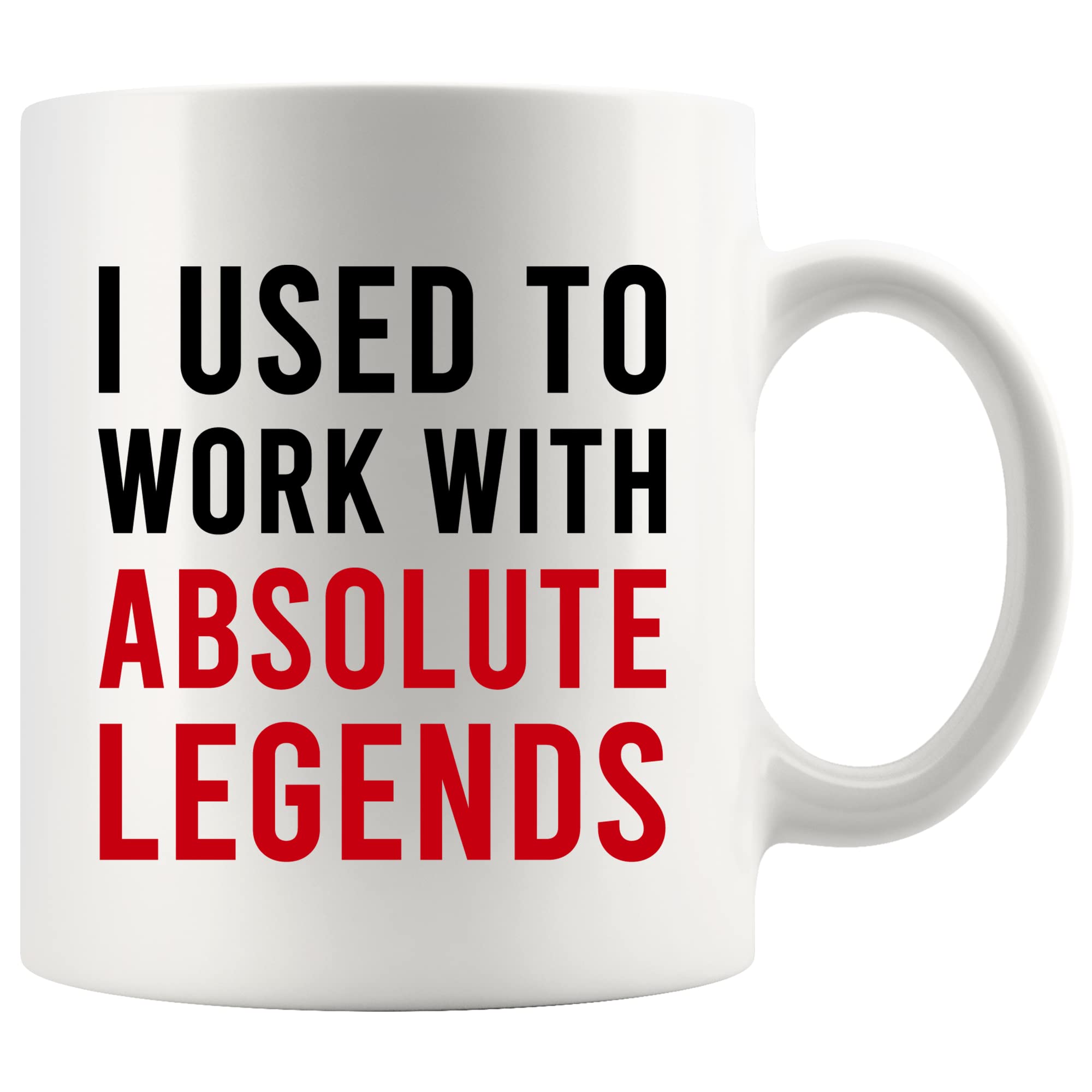 Panvola I Used to Work with Absolute Legends Coworker Gifts Retirement New Job Goodbye Workplace Office Retired Colleague Ceramic Coffee Mug (White, 11 oz)