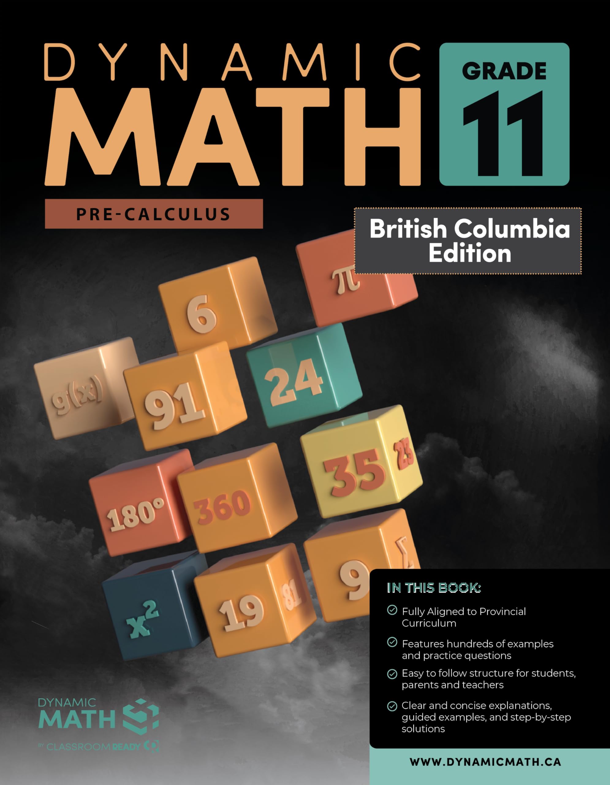 The Dynamic Math Workbook Covers the Complete BC Grade 11 Mathematics Curriculum! Written by teachers, and featuring 100’s of examples and practice questions, this Math workbook and study guide covers the entire year of learning and is perfect for use at
