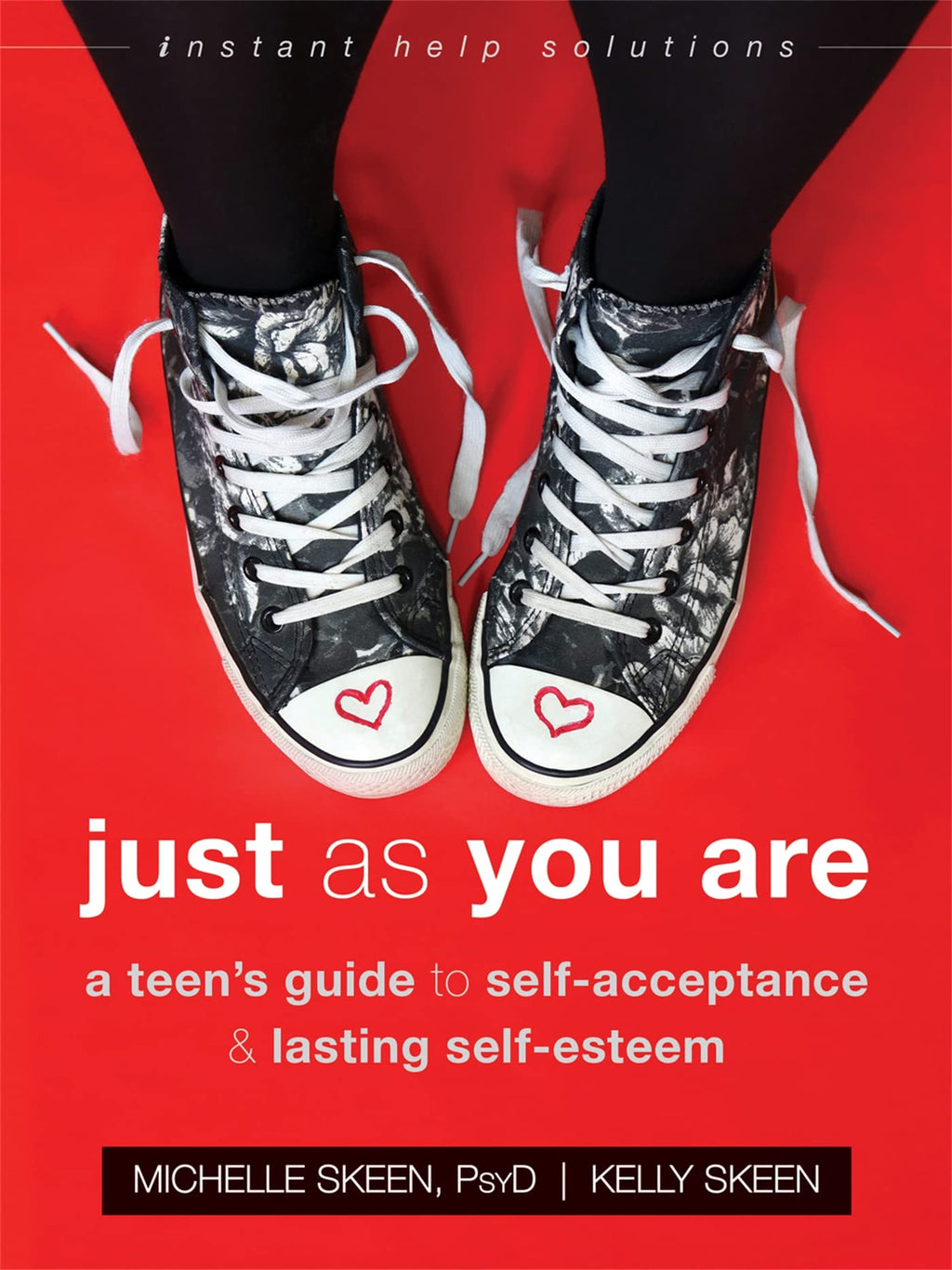Just As You Are: A Teen's Guide to Self-Acceptance and Lasting Self-Esteem