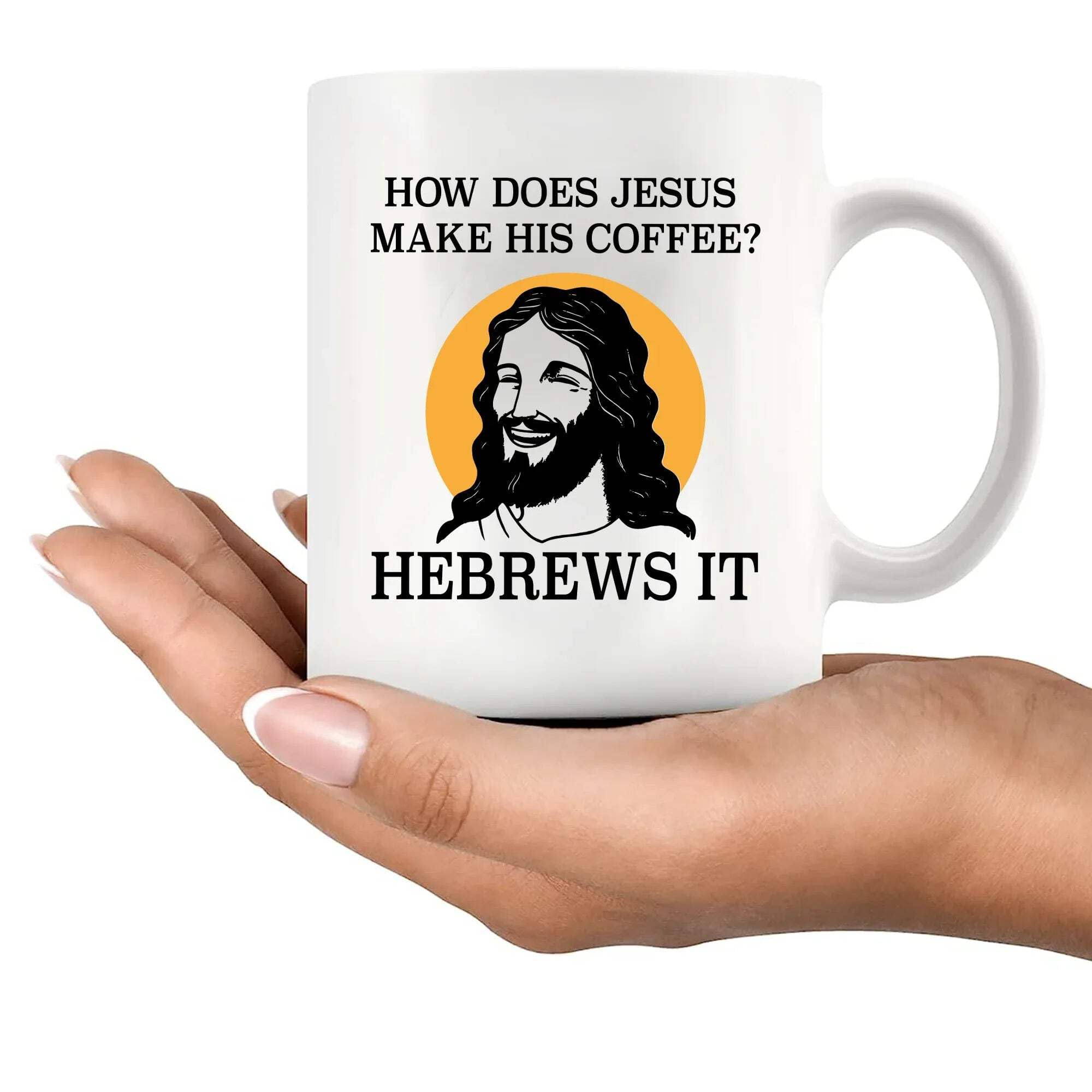 How Does Jesus Make His Coffee Hebrews it Funny Christian Gifts for Pastors Churchmate Mom Dad Sister Brother Coffee Lovers Ceramic Mug 11 oz White