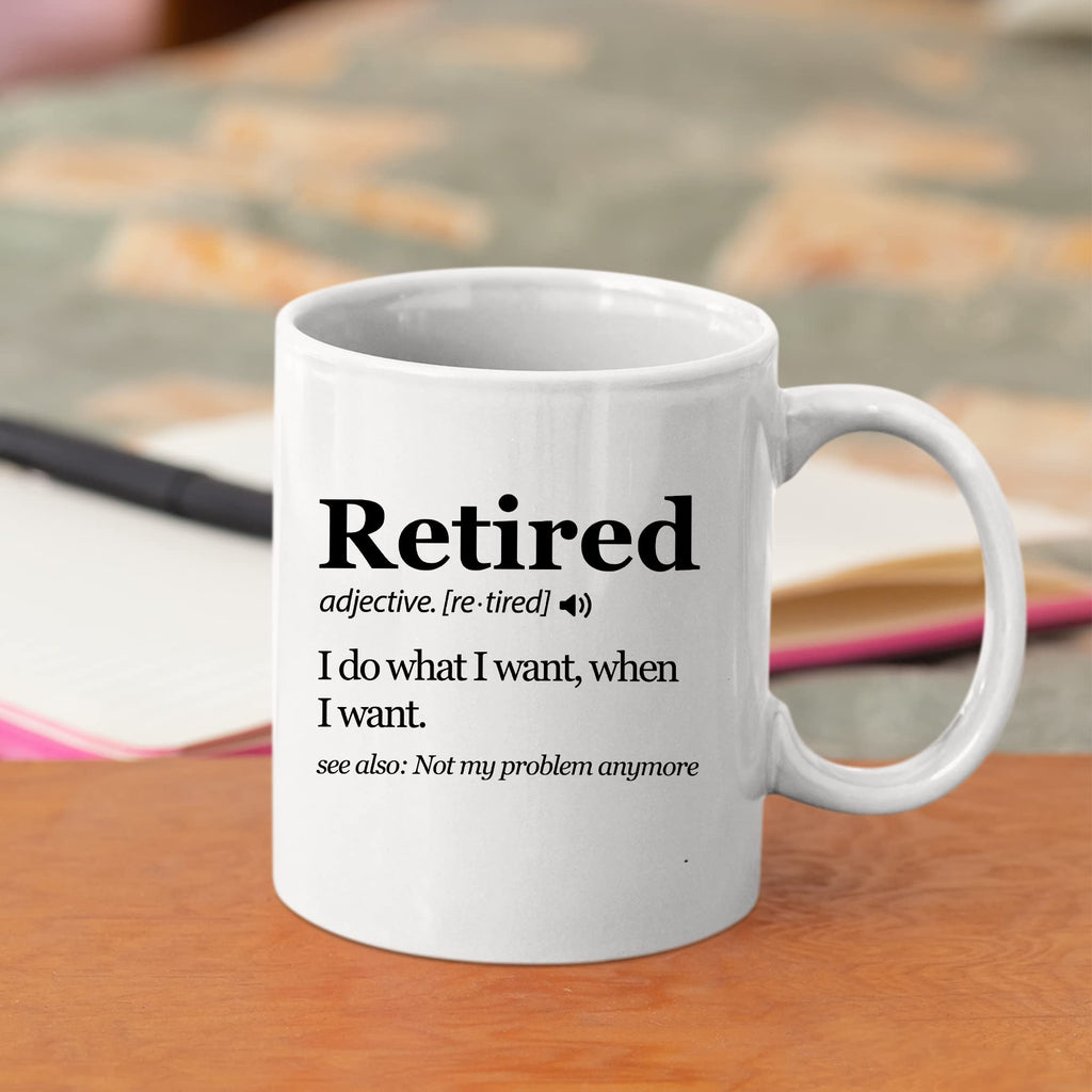 Panvola Retired Definition Mug I Do What I Want When I Want Retirement Gifts Not My Problem Anymore Going Away Gift for Boss Retired Coworker Ceramic Coffee Mugs (White, 11 Ounces)