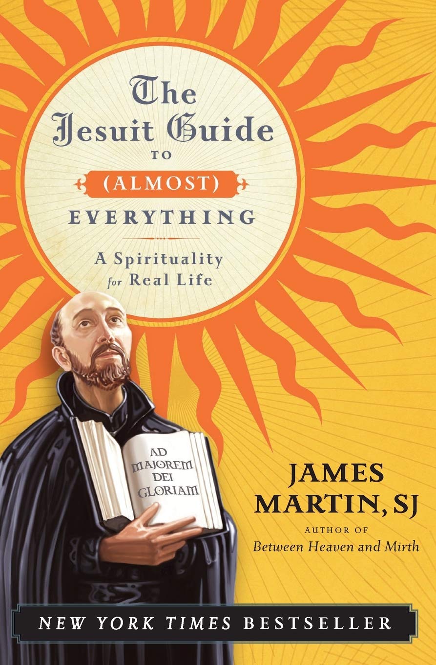 The Jesuit Guide to (Almost) Everything: A Study of Ignatian Spirituality for Everyday Life