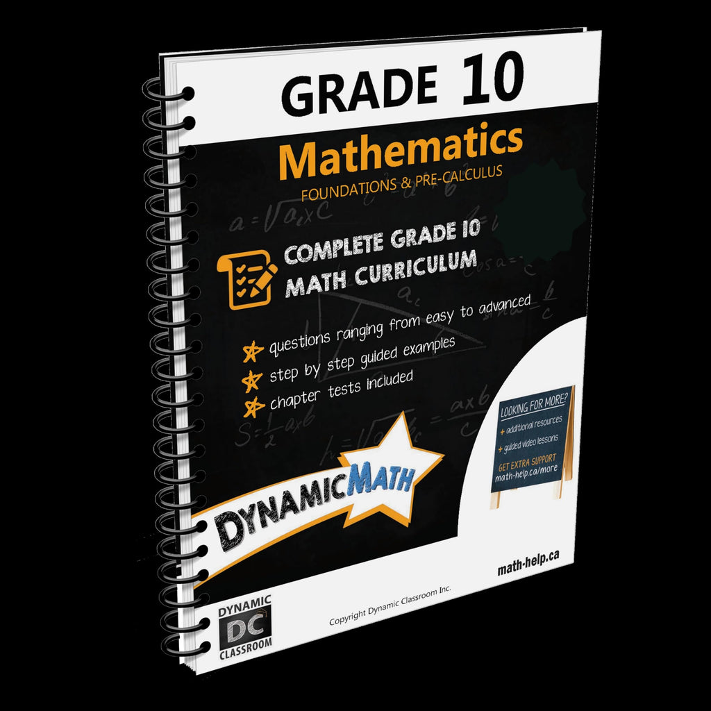 Dynamic Math Workbook - Complete Grade 10 Mathematics Curriculum Aligned for AB, SK, MB, NU, NT, PE, NB, & NL.