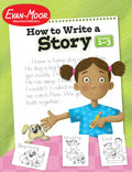 Evan-Moor How to Write a Story, Grades 1-3 Homeschool & Classroom Workbook, Printables, Develop Confident & Competent Storywriters, Learn Parts of a Story, Planning Forms, & Guidelines for 6 Genres